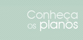 Conheça os Planos